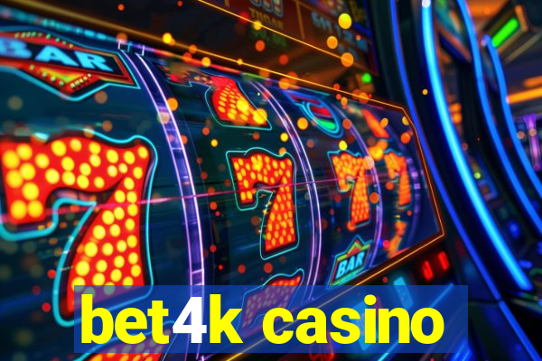 bet4k casino